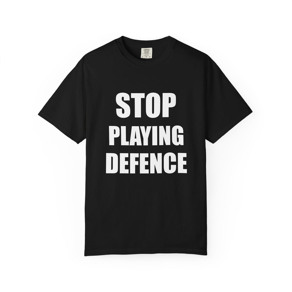 Stop Playing Defence Unisex tee shirt