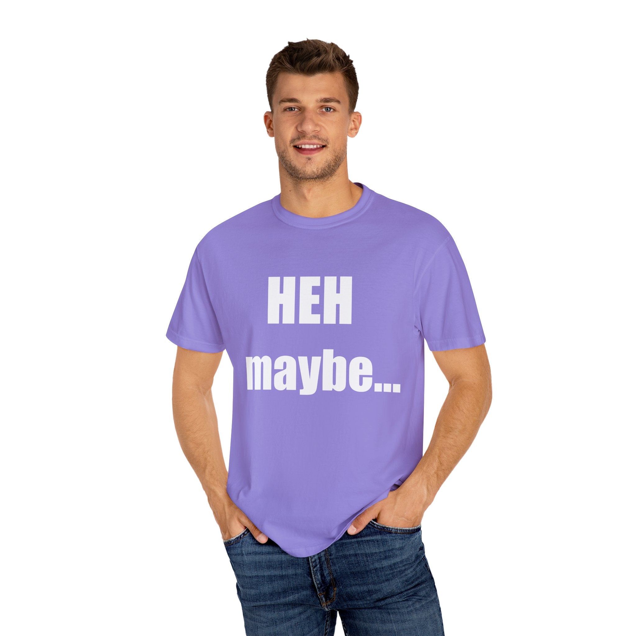 HEH maybe... tee shirt