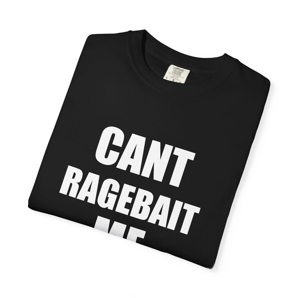 CANT RAGE BAIT ME tee shirt