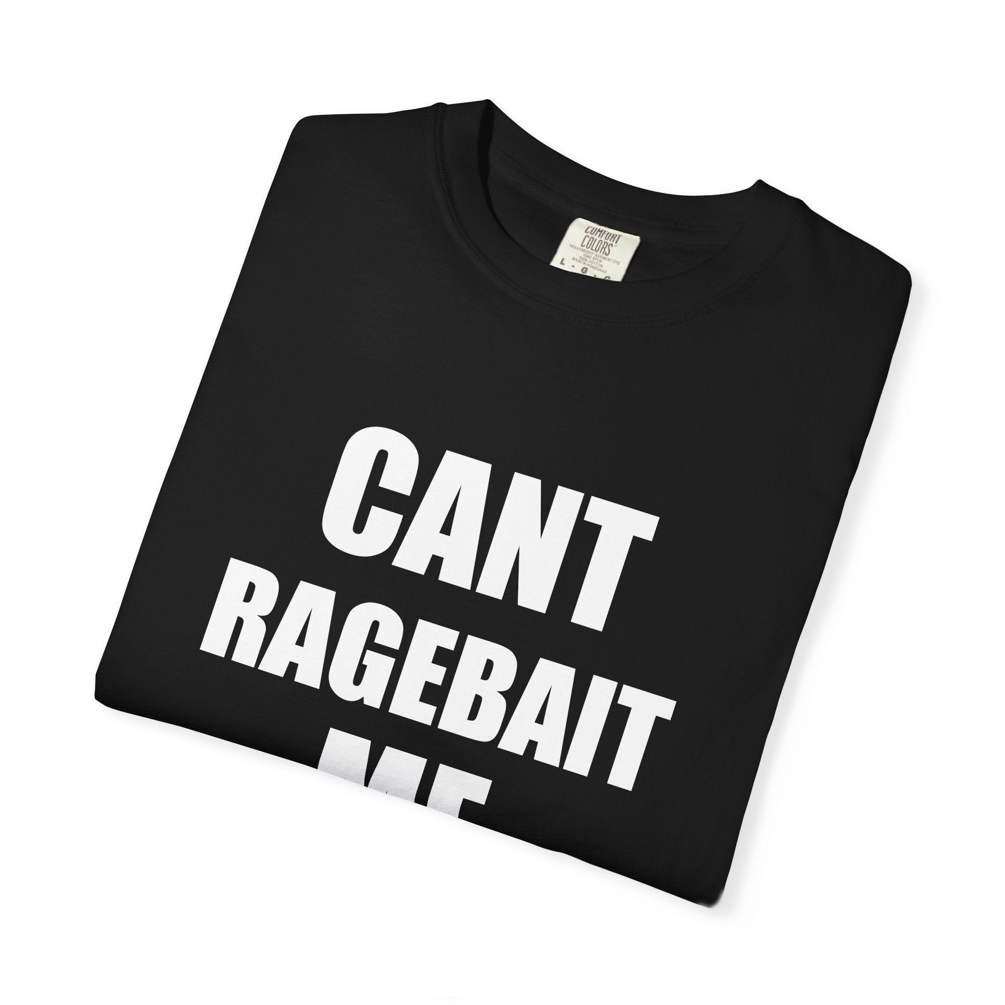 CANT RAGE BAIT ME tee shirt