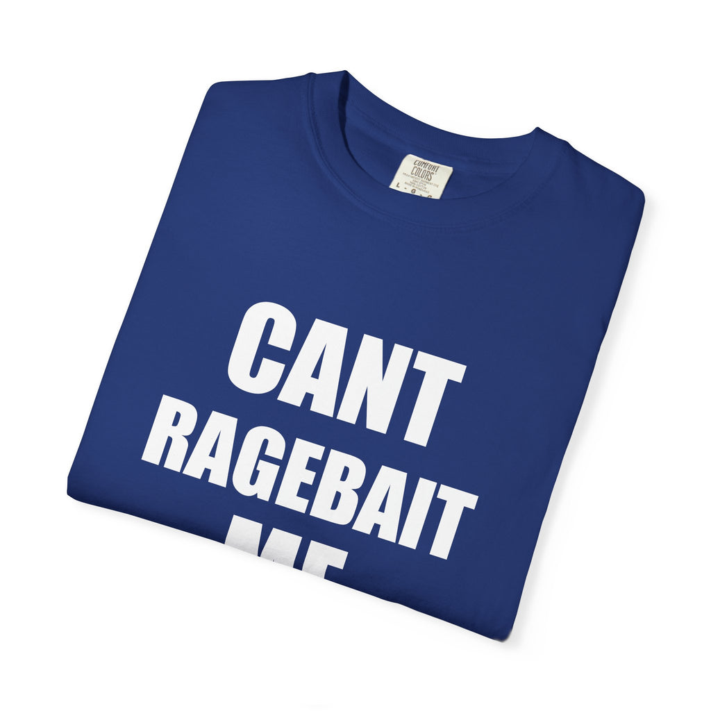 CANT RAGE BAIT ME tee shirt
