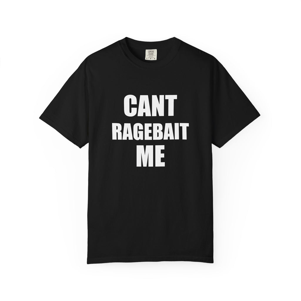 CANT RAGE BAIT ME tee shirt
