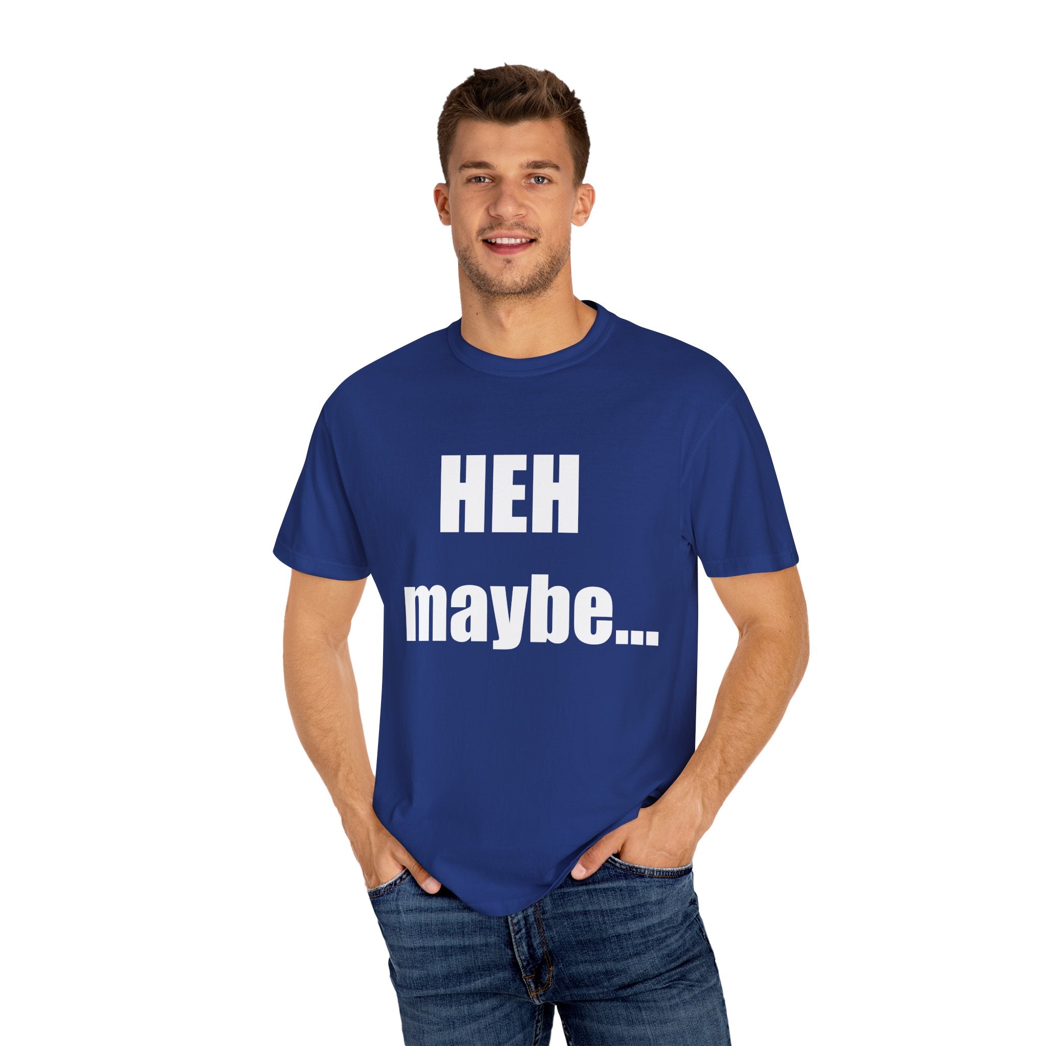 HEH maybe... tee shirt